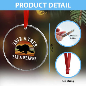 Save A Tree Eat A Beaver Crystal Glass Ornament Funny Ironic Beaver TS02 Print Your Wear