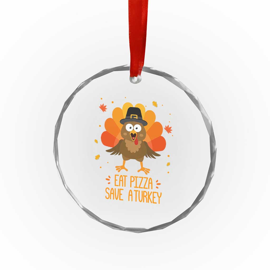 Save A Turkey Eat Pizza Crystal Glass Ornament Funny Thanksgiving TS10 Print Your Wear