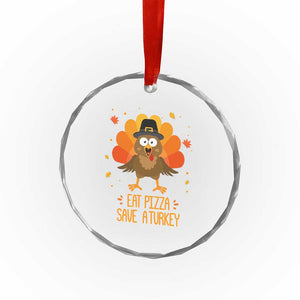 Save A Turkey Eat Pizza Crystal Glass Ornament Funny Thanksgiving TS10 Print Your Wear