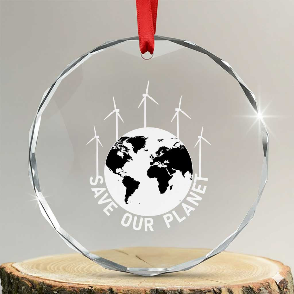 Save Our Planet Crystal Glass Ornament Wind Power Electricity Earth Day 2025 TS02 Transparent Glass 3'' Circle Print Your Wear