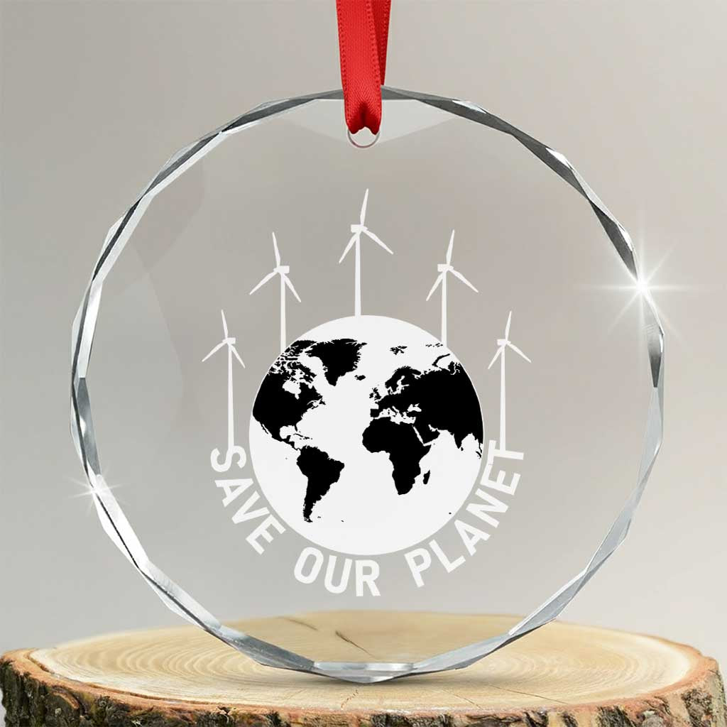 Save Our Planet Crystal Glass Ornament Wind Power Electricity Earth Day 2025 TS02 Transparent Glass 3'' Circle Print Your Wear