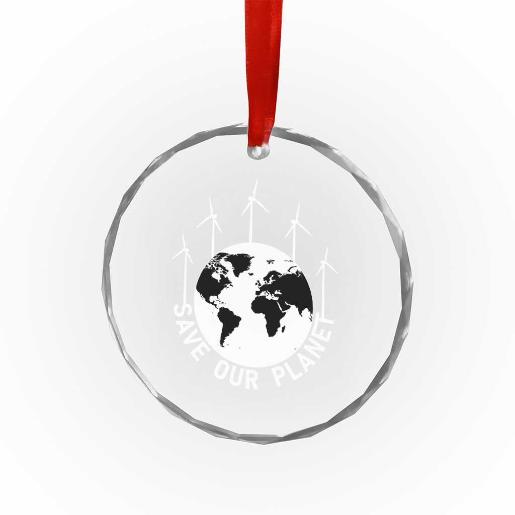 Save Our Planet Crystal Glass Ornament Wind Power Electricity Earth Day 2025 TS02 Print Your Wear