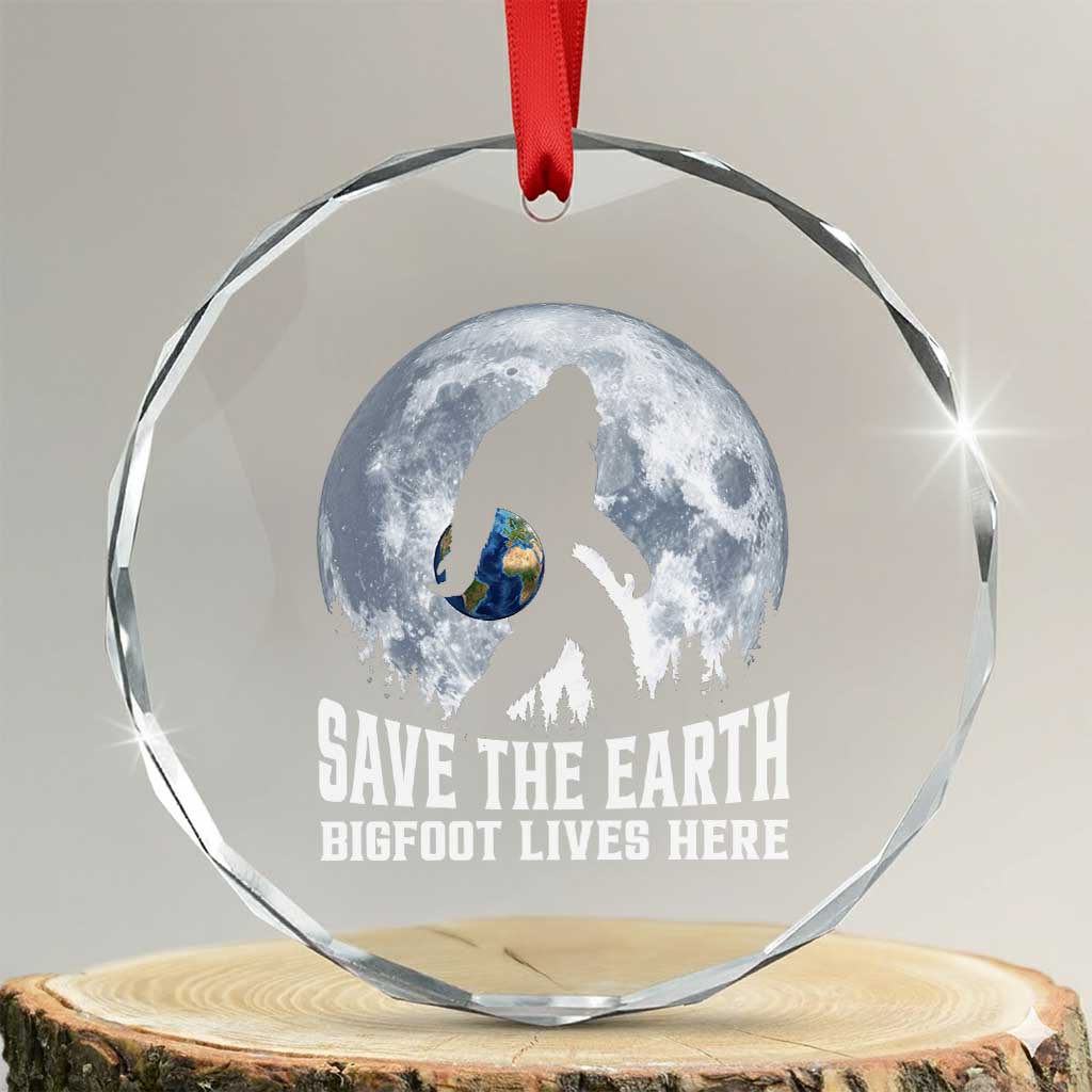 Save Our Planet Nature Lover Crystal Glass Ornament Bigfoot Lives Here TS12 Transparent Glass 3'' Circle Print Your Wear