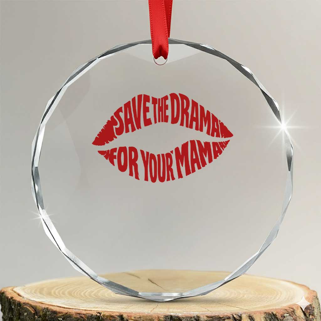 Save The Drama For Your Mama Crystal Glass Ornament Retro 90s Sitcom TS11 Transparent Glass 3'' Circle Print Your Wear