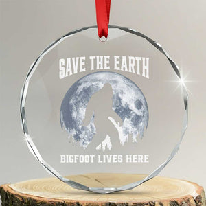 Save The Earth Bigfoot Lives Here Crystal Glass Ornament Earth Day Nature Lover TS12 Transparent Glass 3'' Circle Print Your Wear