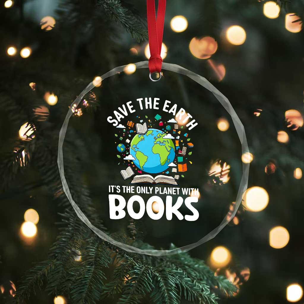 Save the Earth Crystal Glass Ornament It's the Only Planet with Books TS14 Print Your Wear