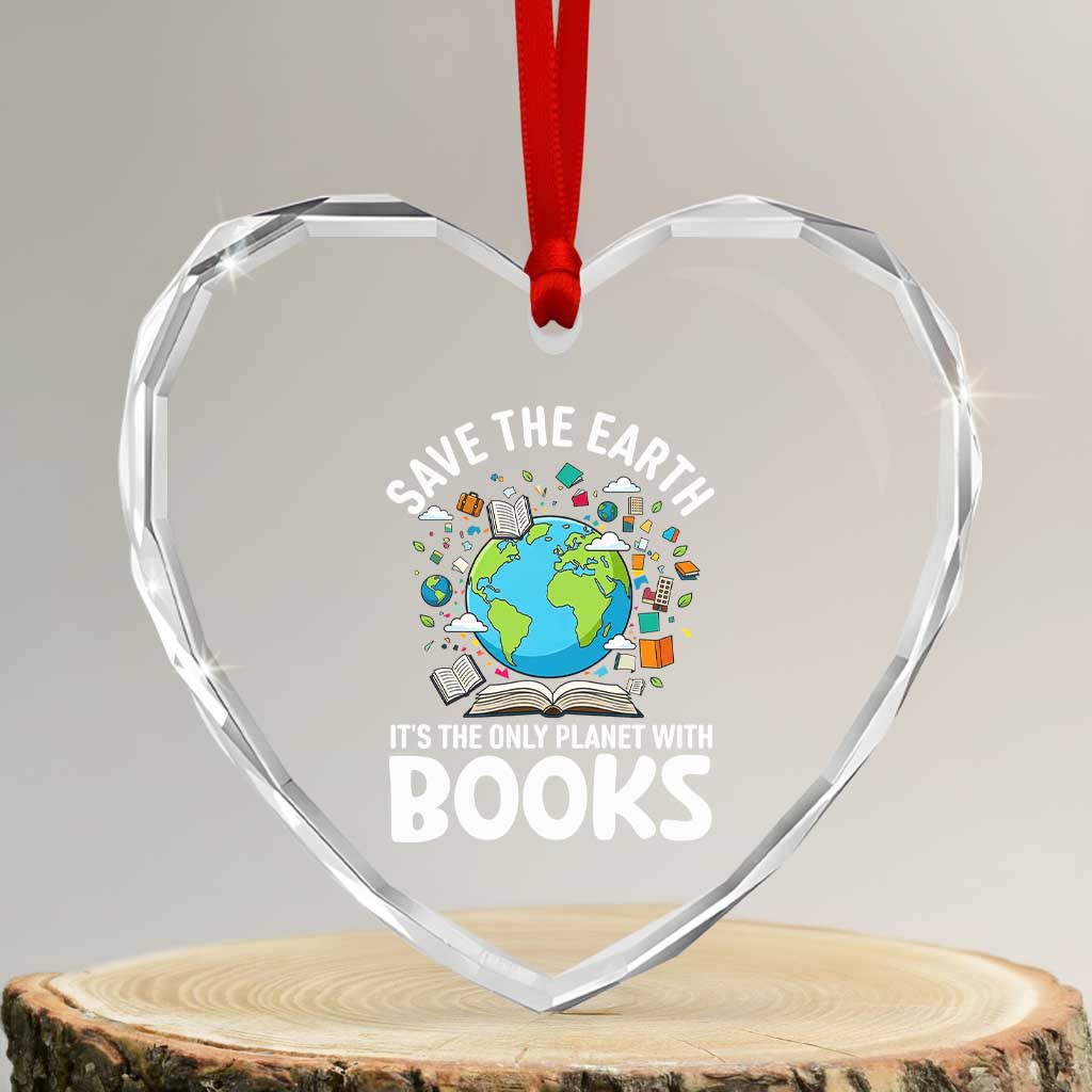 Save the Earth Heart Crystal Glass Ornament It's the Only Planet with Books TS14 Transparent Glass 3'' Heart Print Your Wear