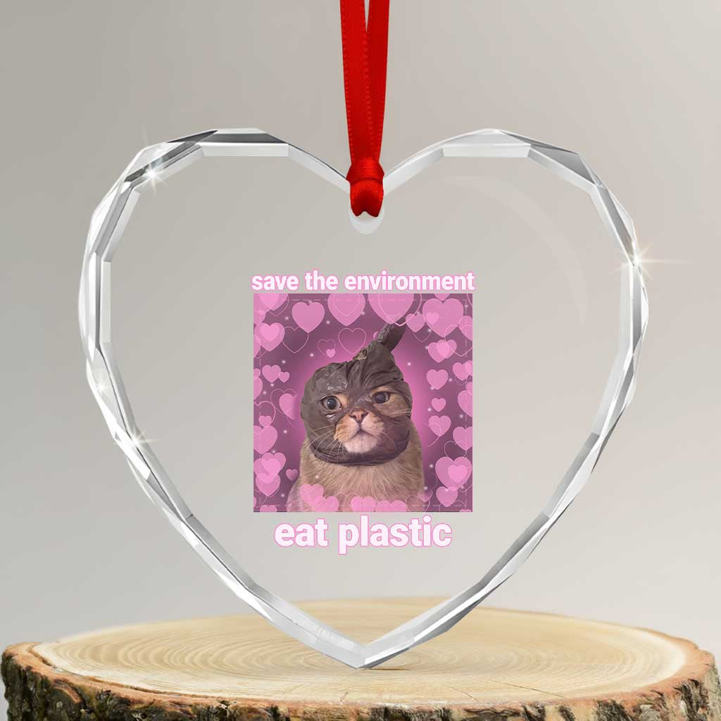 Save The Environment Eat Plastic Heart Crystal Glass Ornament Funny Cute Cat Meme TS14 Transparent Glass 3'' Heart Print Your Wear