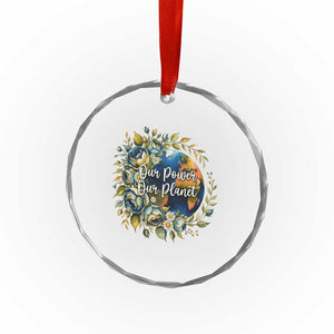 Save The Planet Earth Day Crystal Glass Ornament Our Power Our Planet TS12 Print Your Wear