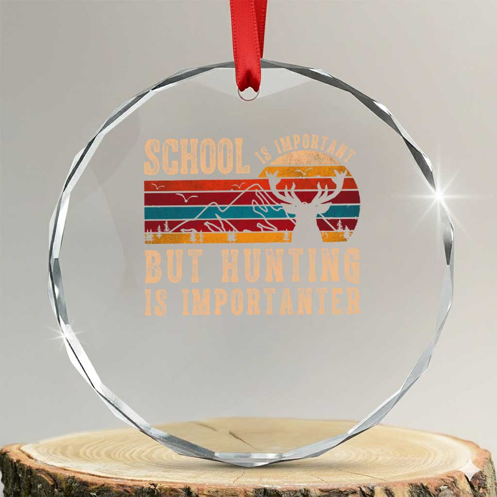 School Is Important But Hunting Is Importanter Crystal Glass Ornament Retro Deer Hunting Boy TS10 Transparent Glass 3'' Circle Print Your Wear