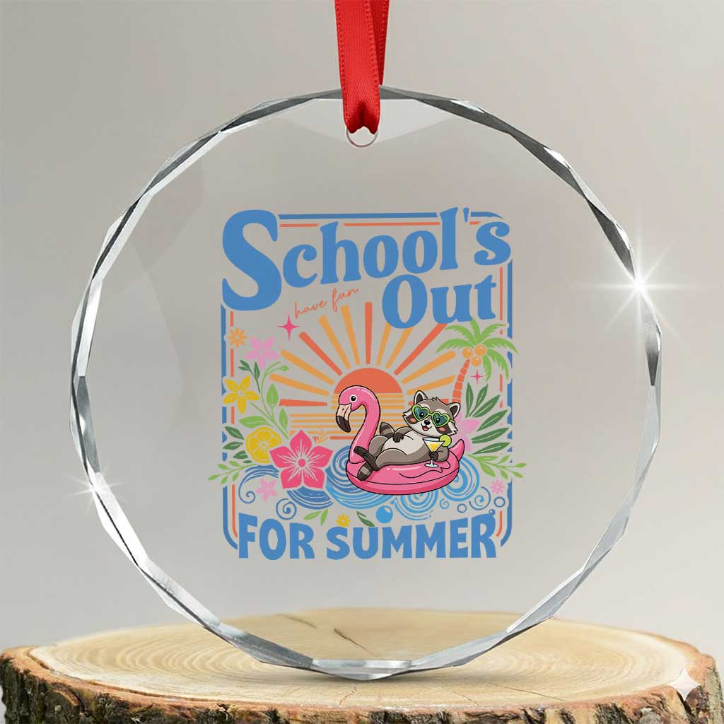 School's Out For Summer Crystal Glass Ornament Funny Raccoon Last Day of School Teacher TS14 Transparent Glass 3'' Circle Print Your Wear