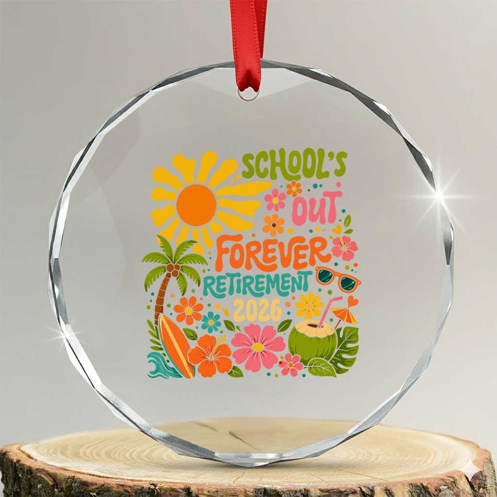 Schools Out Forever Retirement 2026 Crystal Glass Ornament Retired Teacher Gifts Vintage Flower Graphic TS10 Transparent Glass 3'' Circle Print Your Wear