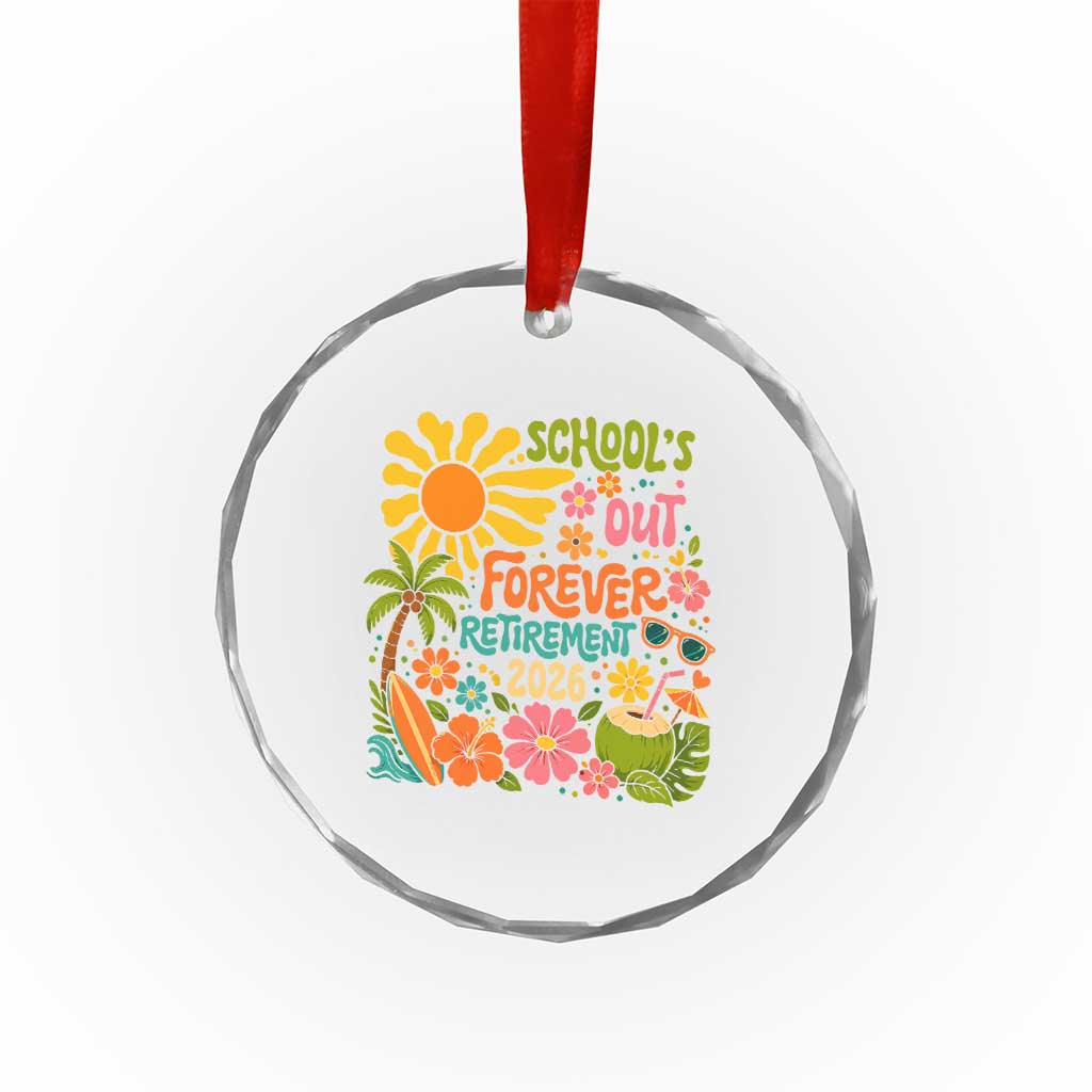Schools Out Forever Retirement 2026 Crystal Glass Ornament Retired Teacher Gifts Vintage Flower Graphic TS10 Print Your Wear