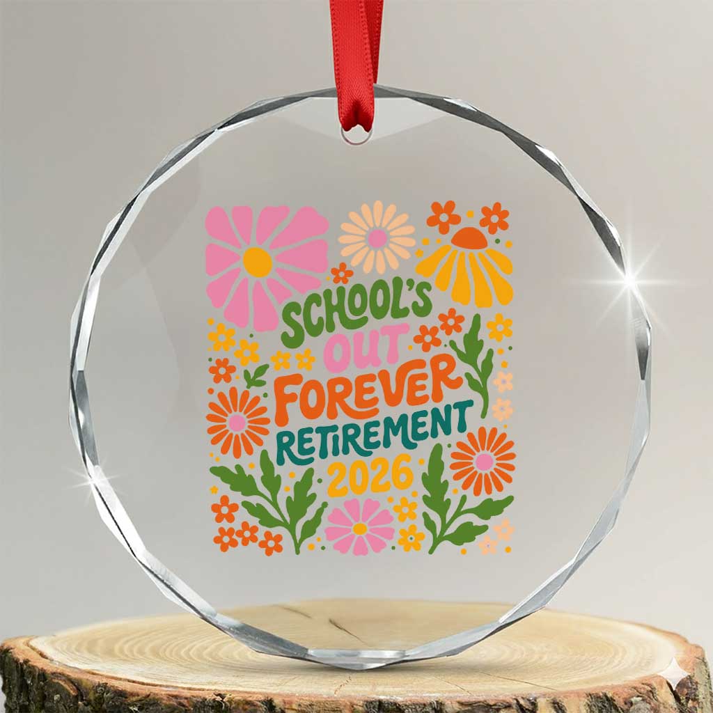 Schools Out Forever Retirement 2026 Crystal Glass Ornament Retired Teacher Summer Retro Floral TS11 Transparent Glass 3'' Circle Print Your Wear