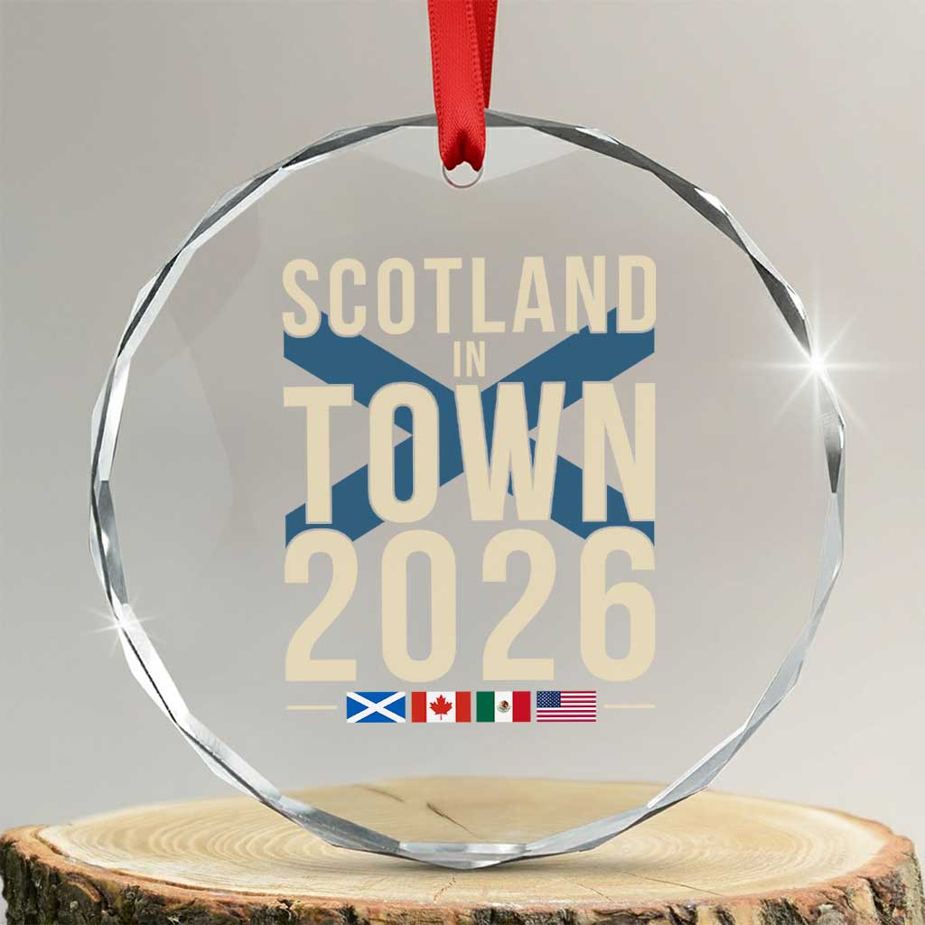 Scotland in Town 2026 Football Fans Crystal Glass Ornament Soccer Tournament North American Sports Lovers TS02 Transparent Glass 3'' Circle Print Your Wear