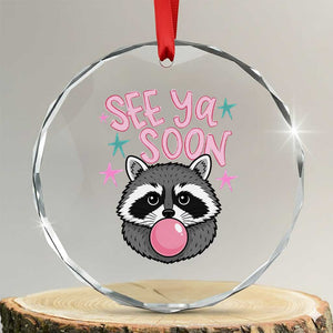 See Ya Soon Crystal Glass Ornament Funny Raccoon Summer Last Day Of School TS14 Transparent Glass 3'' Circle Print Your Wear