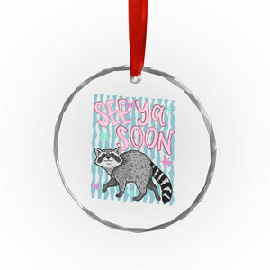 See Ya Soon Raccoon Crystal Glass Ornament Funny Last Day of School TS14 Print Your Wear