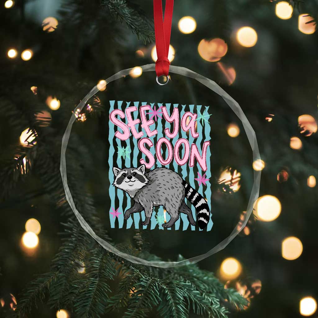 See Ya Soon Raccoon Crystal Glass Ornament Funny Last Day of School TS14 Print Your Wear