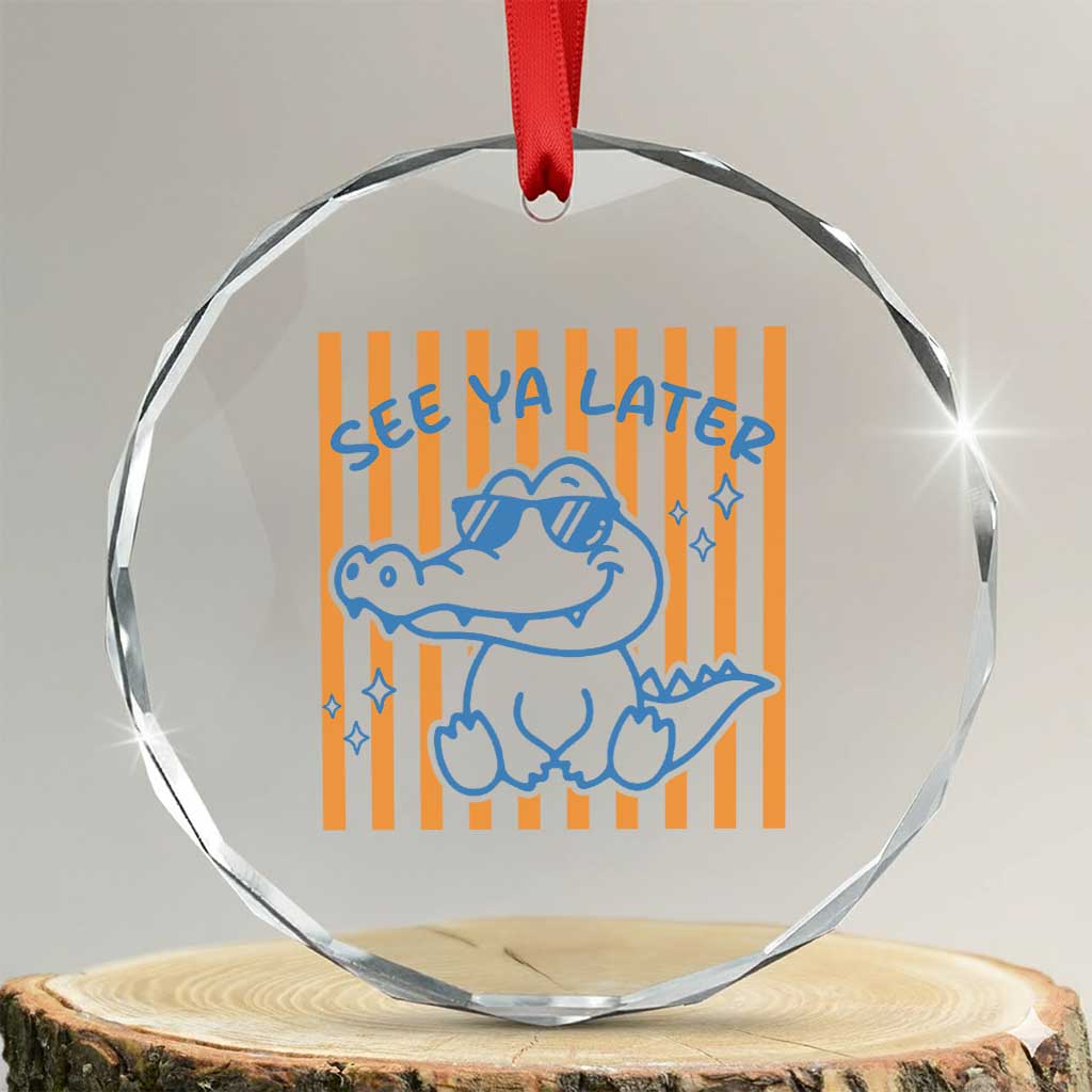 See You Later Alligator Crystal Glass Ornament Funny Last Day End of Year Teacher Summer Gift TS10 Transparent Glass 3'' Circle Print Your Wear
