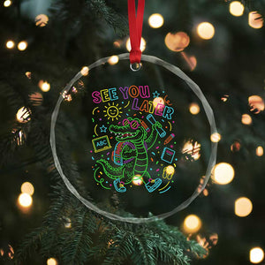 See You Later Alligator Last Day Of School Crystal Glass Ornament Cute Neon Chalkboard Kindergarten Graduation