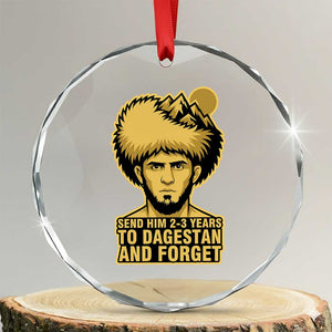 Send Him 2 3 Years to Dagestan and Forget Crystal Glass Ornament Funny MMA Fighter Discipline TS02 Transparent Glass 3'' Circle Print Your Wear