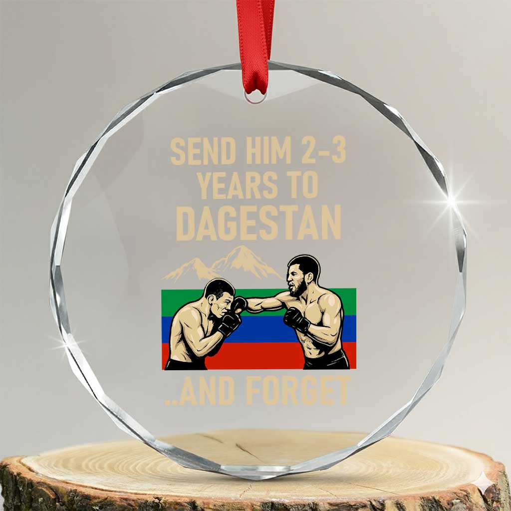 Send Him 2 3 Years to Dagestan and Forget Crystal Glass Ornament Funny MMA Fighter Training Discipline TS02 Transparent Glass 3'' Circle Print Your Wear