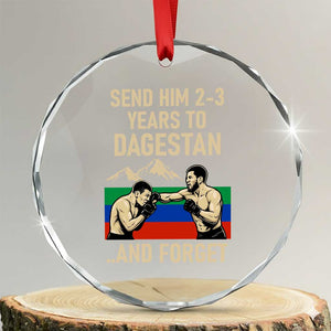 Send Him 2 3 Years to Dagestan and Forget Crystal Glass Ornament Funny MMA Fighter Training Discipline TS02 Transparent Glass 3'' Circle Print Your Wear