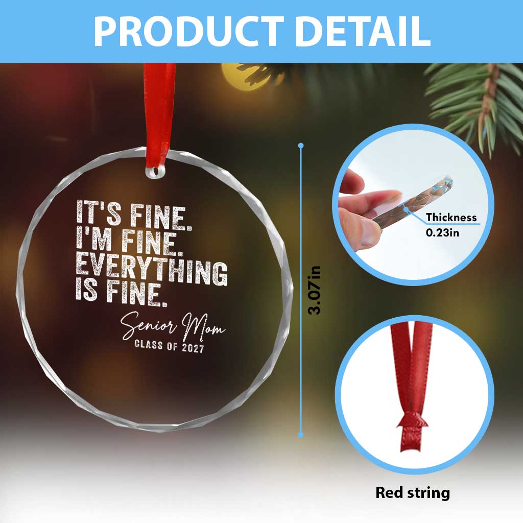 Senior Mom Class of 2027 Crystal Glass Ornament Funny It Is Fine I Am Fine Everything Is Fine