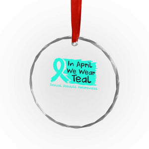 Sexual Assault Awareness Crystal Glass Ornament In April We Wear Teal TS10 Print Your Wear