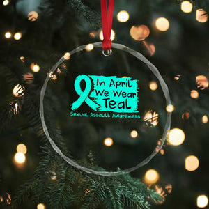 Sexual Assault Awareness Crystal Glass Ornament In April We Wear Teal TS10 Print Your Wear