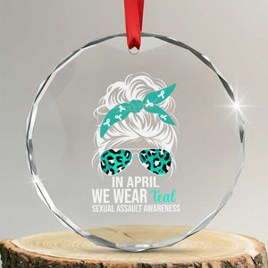 Sexual Assault Awareness Crystal Glass Ornament In April We Wear Teal Women TS10 Transparent Glass 3'' Circle Print Your Wear