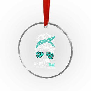 Sexual Assault Awareness Crystal Glass Ornament In April We Wear Teal Women TS10 Print Your Wear