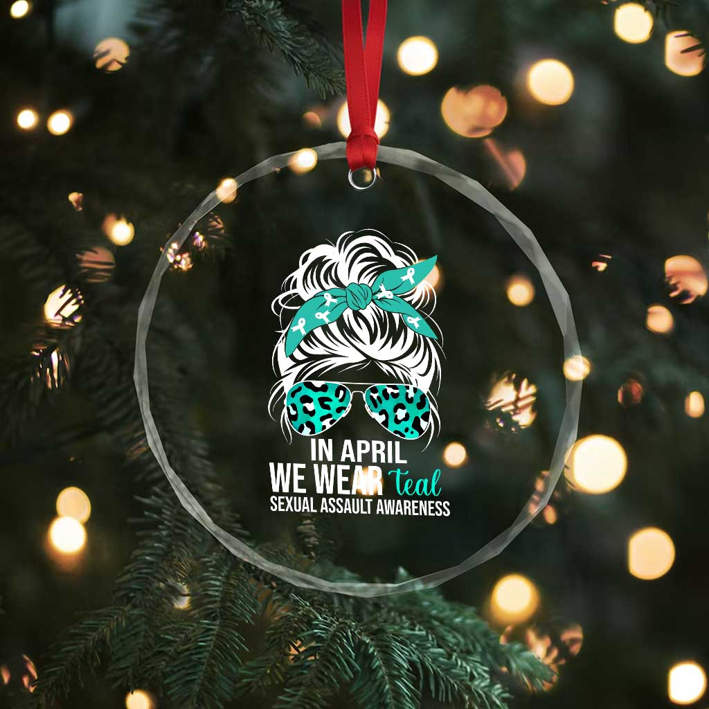 Sexual Assault Awareness Crystal Glass Ornament In April We Wear Teal Women TS10 Print Your Wear