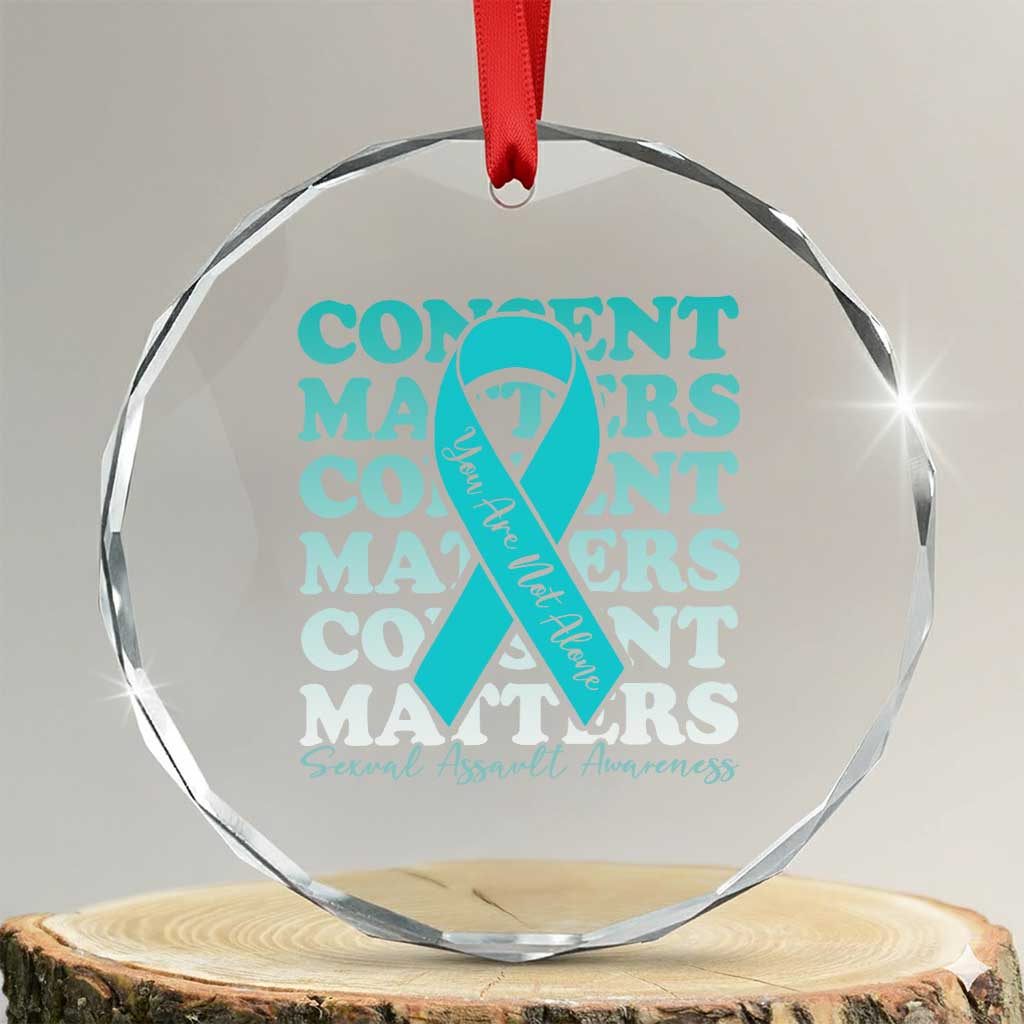 Sexual Assault Awareness Month Crystal Glass Ornament Teal Ribbon Consent Matters You Are Not Alone TS14 Transparent Glass 3'' Circle Print Your Wear