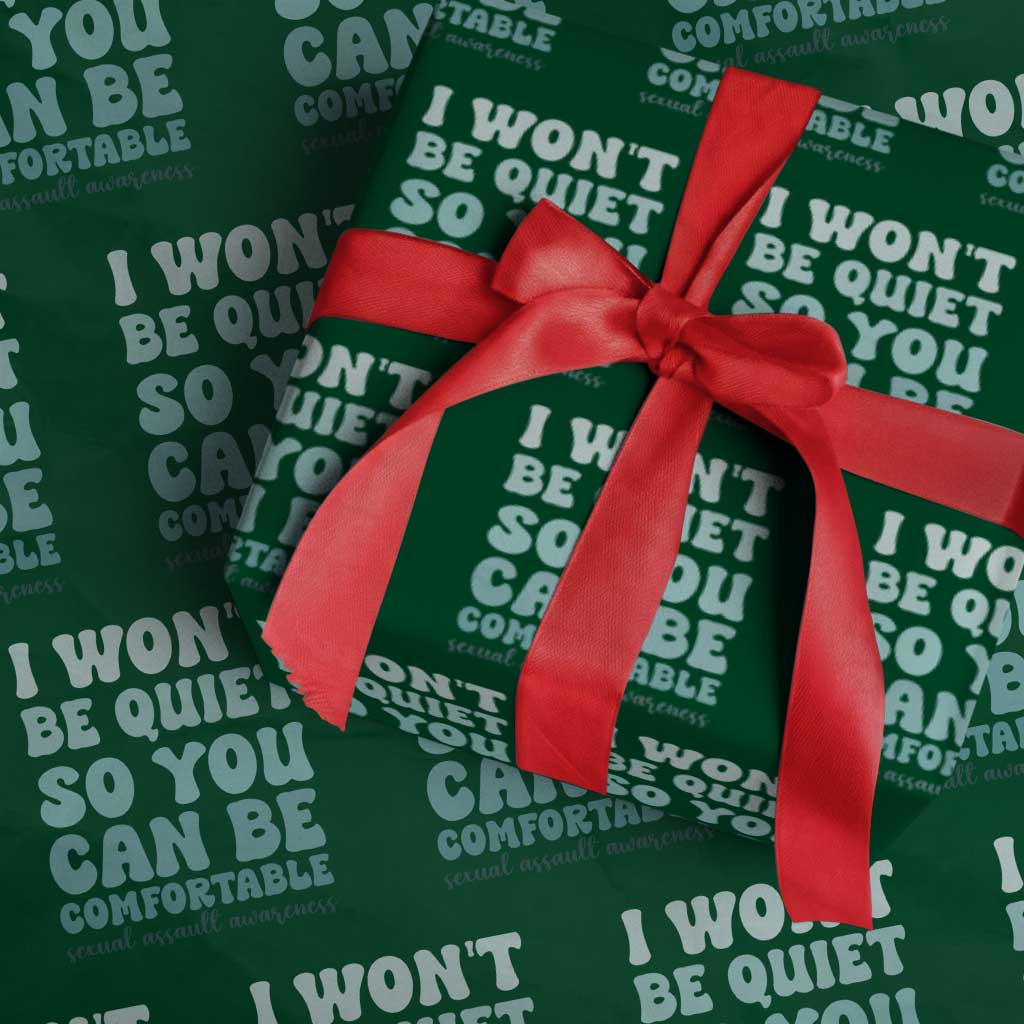 Sexual Assault Awareness Wrapping Paper Roll I Won't Be Quite So You Can Be Comfortable TS14 Green Print Your Wear