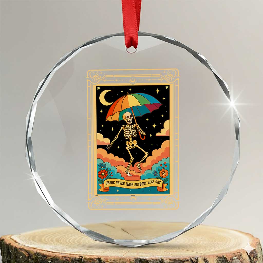 Shade Never Made Anybody Less Gay Crystal Glass Ornament Funny Skeleton Rainbow Pride Month TS10 Transparent Glass 3'' Circle Print Your Wear