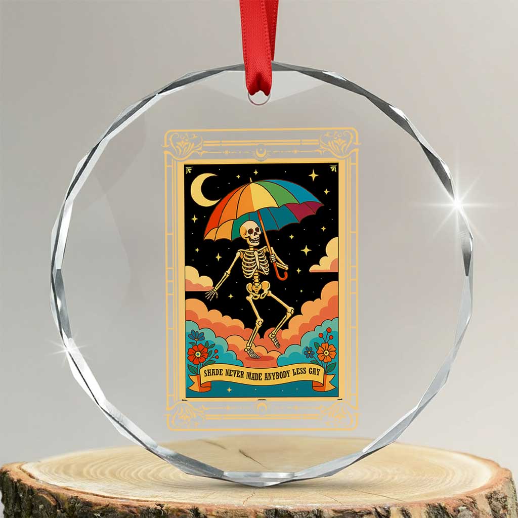 Shade Never Made Anybody Less Gay Crystal Glass Ornament Funny Skeleton Rainbow Pride Month TS10 Transparent Glass 3'' Circle Print Your Wear