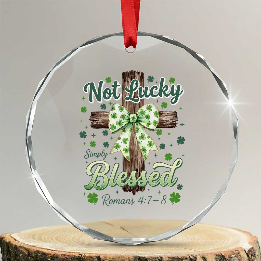 Shamrock Cross Irish St Patrick's Day Crystal Glass Ornament Not Lucky Simply Blessed TS14 Transparent Glass 3'' Circle Print Your Wear