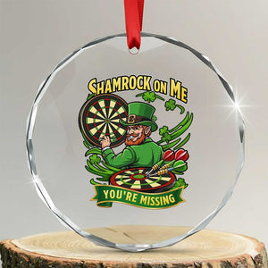 Shamrock On Me Youre Missing Crystal Glass Ornament St Patricks Day Darts Player Gift TS12 Transparent Glass 3'' Circle Print Your Wear