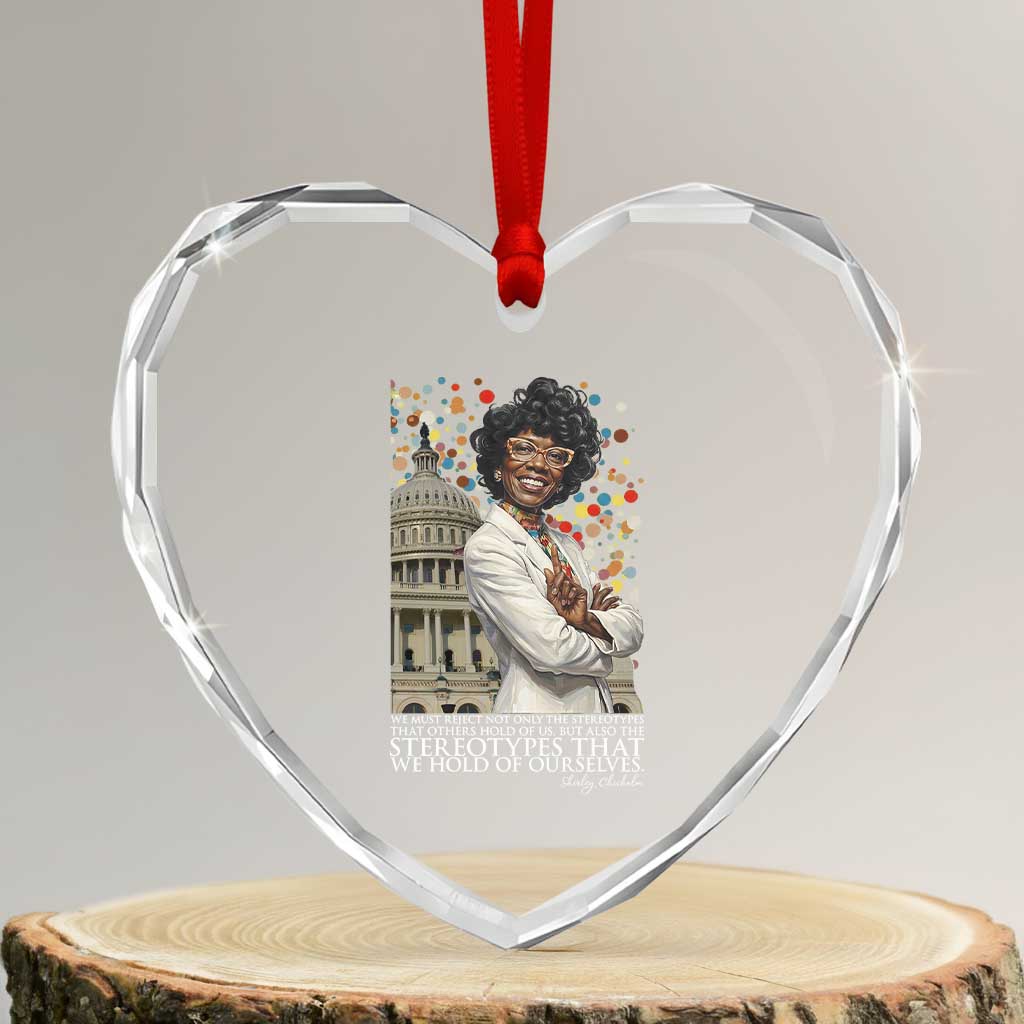 Shirley Chisholm Civil Rights Leader Quote Heart Crystal Glass Ornament Reject Stereotype TS12 Transparent Glass 3'' Heart Print Your Wear