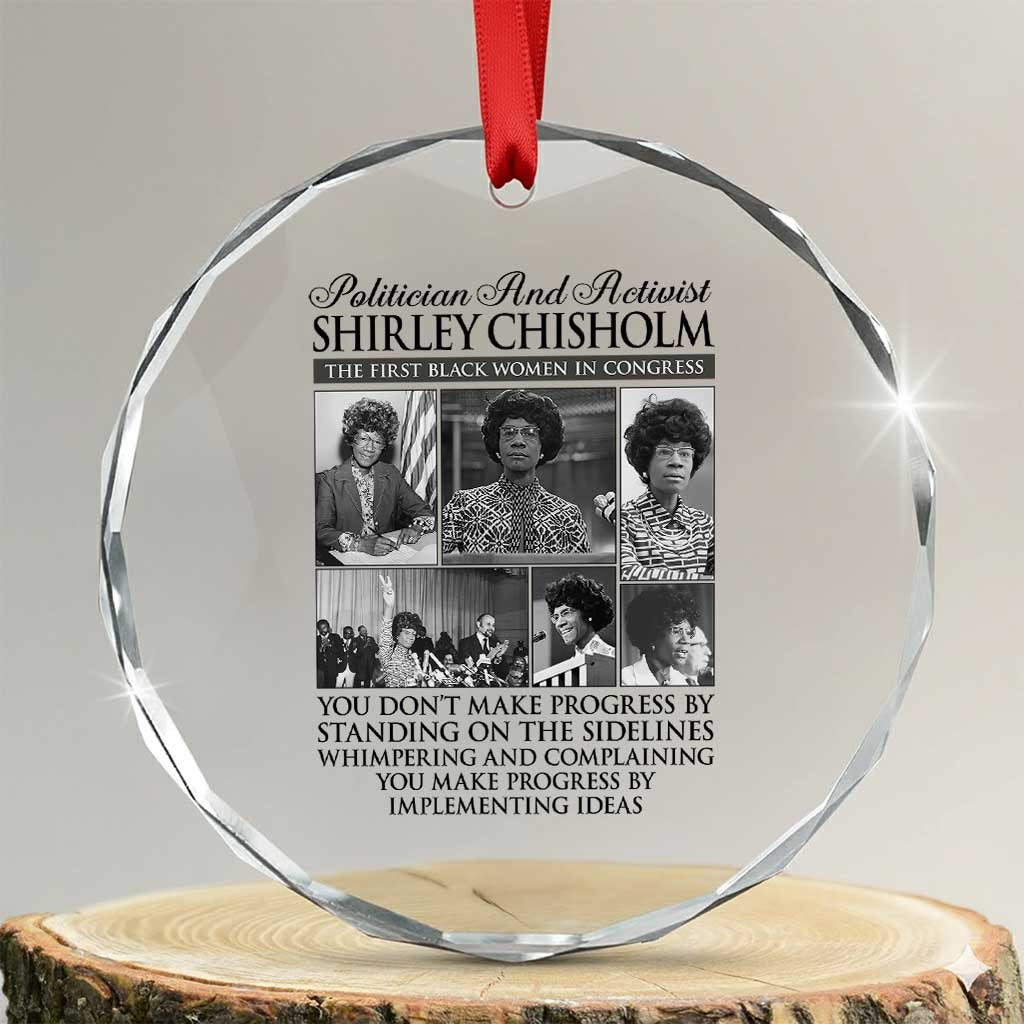 Shirley Chisholm Crystal Glass Ornament You Make Progress By Implementing Ideas Quote TS12 Transparent Glass 3'' Circle Print Your Wear