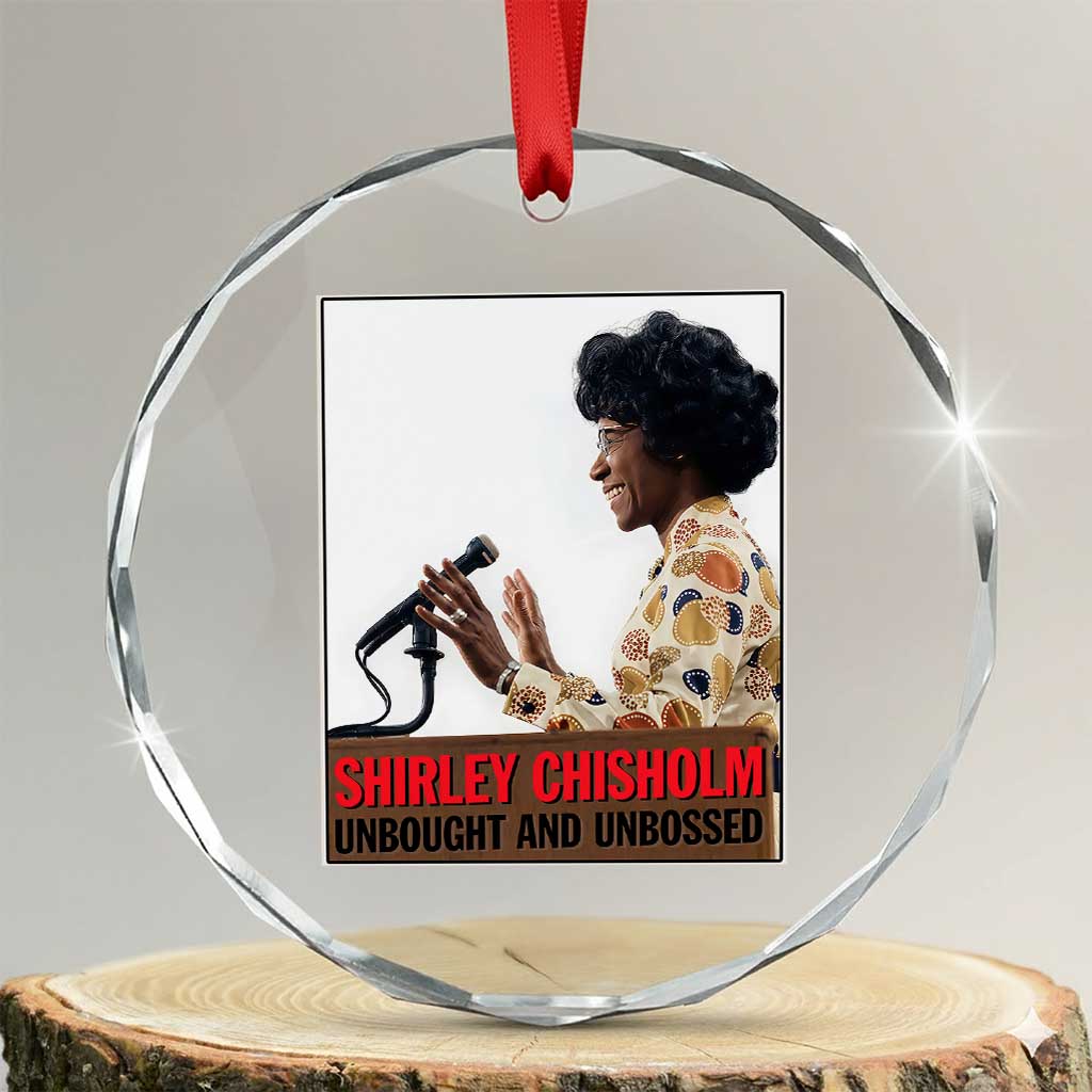 Shirley Chisholm Feminist Empowerment Crystal Glass Ornament Unbought And Unbossed TS12 Transparent Glass 3'' Circle Print Your Wear