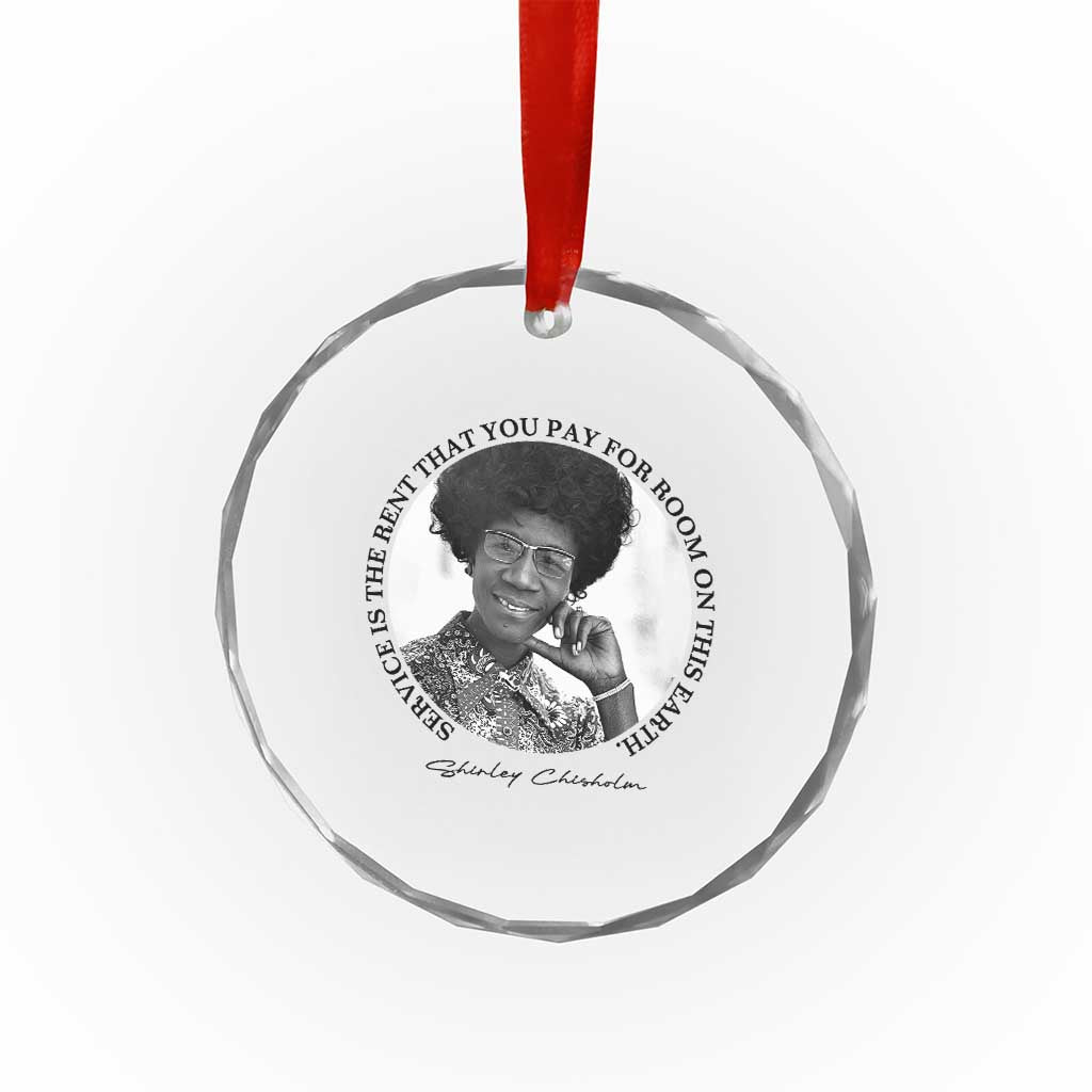 Shirley Chisholm Quote Crystal Glass Ornament Service Is The Rent You Pay TS12 Print Your Wear