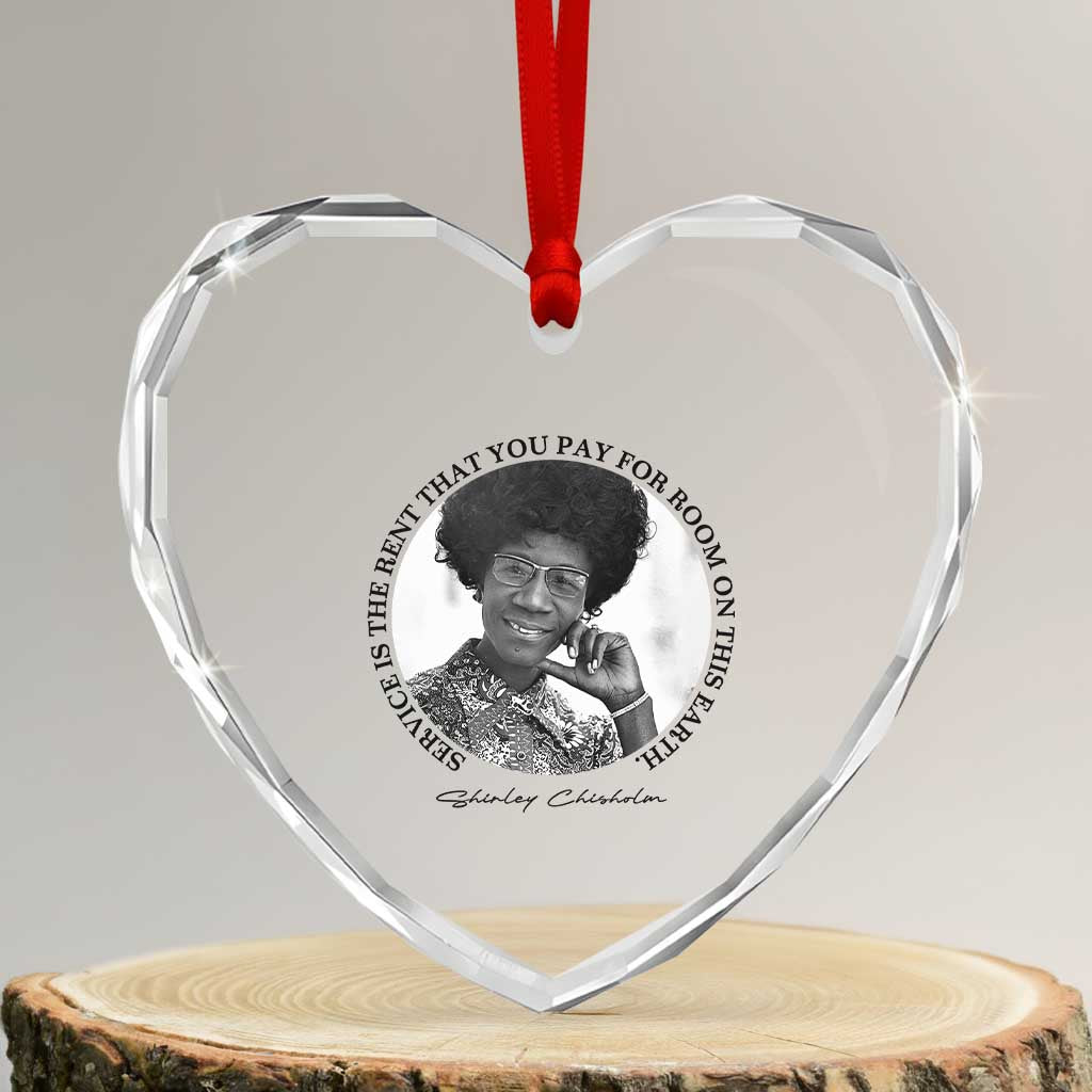 Shirley Chisholm Quote Heart Crystal Glass Ornament Service Is The Rent You Pay TS12 Transparent Glass 3'' Heart Print Your Wear