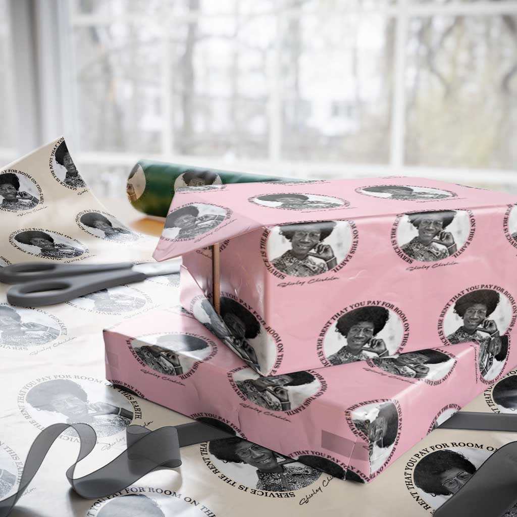 Shirley Chisholm Quote Wrapping Paper Roll Service Is The Rent You Pay TS12 Light Pink Print Your Wear