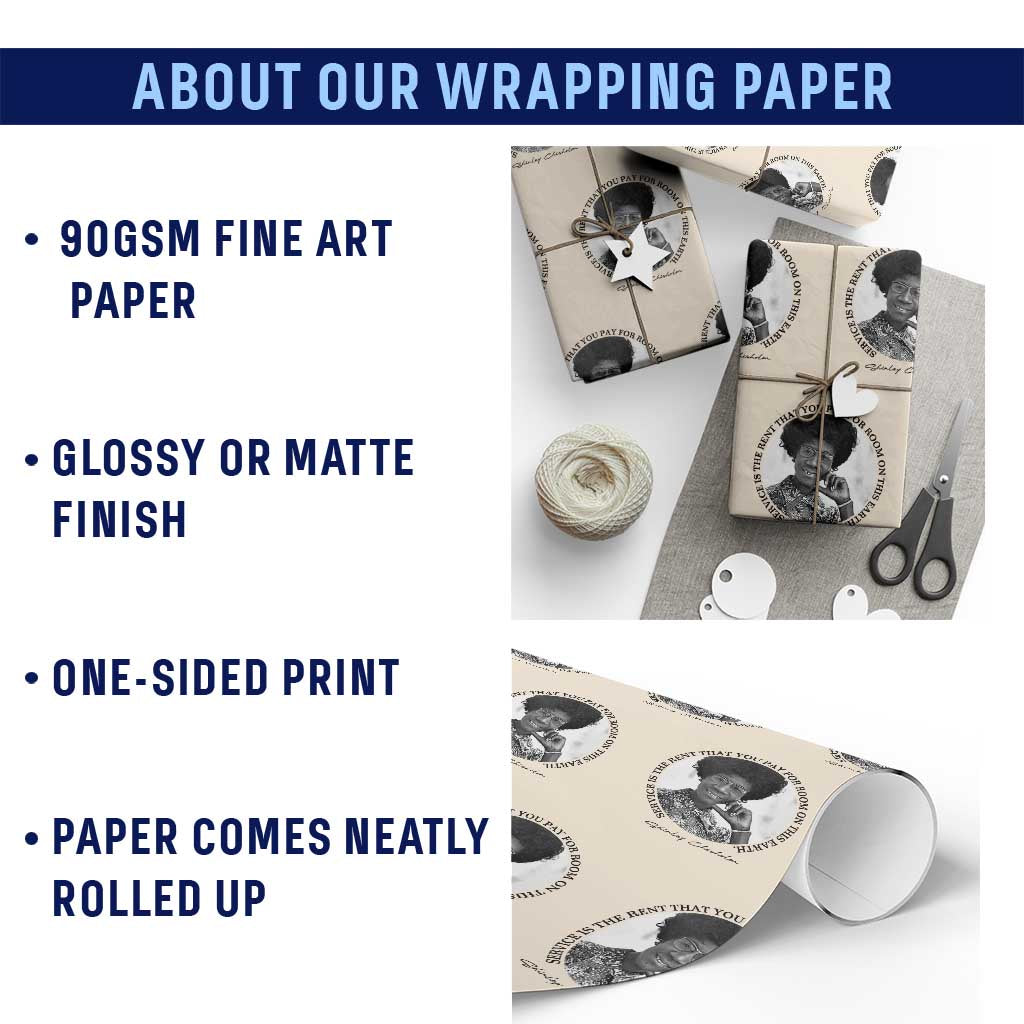 Shirley Chisholm Quote Wrapping Paper Roll Service Is The Rent You Pay TS12 Print Your Wear