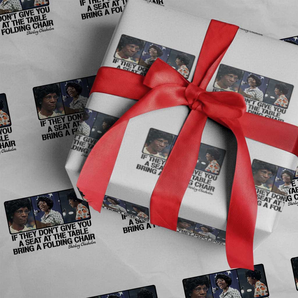 Shirley Chisholm Seat At The Table Quote Wrapping Paper Roll Strong Black Women Pride TS12 White Print Your Wear