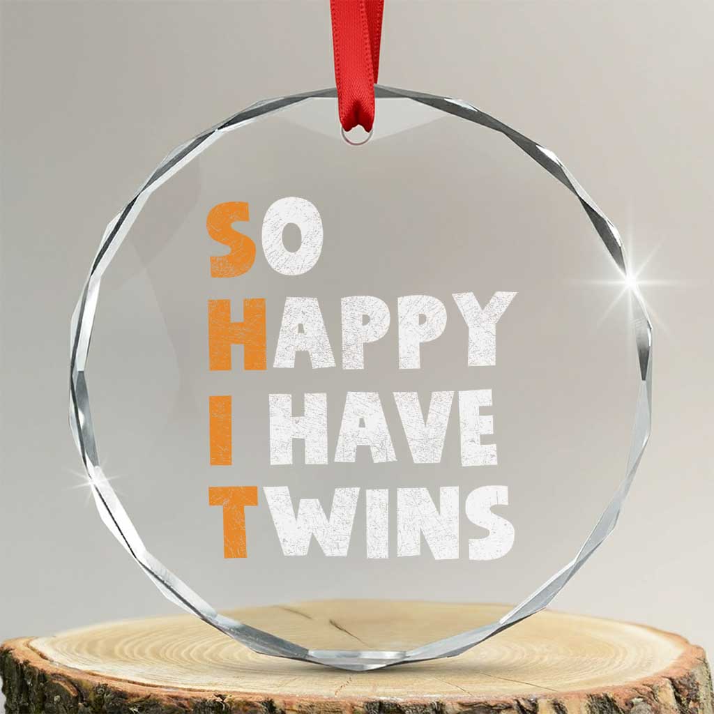Shit So I Have Twins Crystal Glass Ornament Funny Twin Dad Twin Mom TS11 Transparent Glass 3'' Circle Print Your Wear