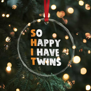 Shit So I Have Twins Crystal Glass Ornament Funny Twin Dad Twin Mom TS11 Print Your Wear