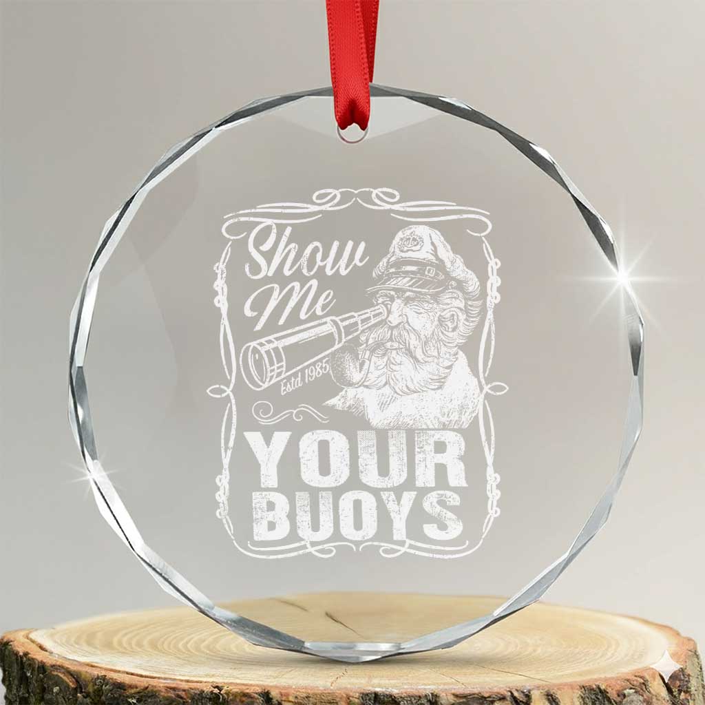 Show Me Your Bouys Crystal Glass Ornament Funny Pontoon Boat Captain TS11 Transparent Glass 3'' Circle Print Your Wear